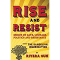 Rise and Resist: Essays on Love, Courage, Politics and Resistance from The Dandelion Insurrection - Paperback