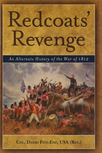 Redcoats' Revenge: An Alternate History of the War of 1812 - Hardcover