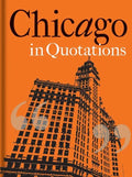 Chicago in Quotations - Hardcover