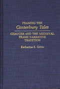 Framing the Canterbury Tales: Chaucer and the Medieval Frame Narrative Tradition - Hardcover