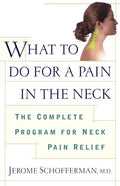 What to Do for a Pain in the Neck: The Complete Program for Neck Pain Relief - Paperback