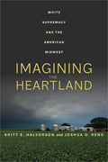 Imagining the Heartland: White Supremacy and the American Midwest - Paperback