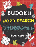 Sudoku, Word Search and Crossword for Kids: 3 in 1 Sudoku (4x4, 6x6, 8x8 & 9x9 ), Word Search and Crossword Puzzle Book for Kids (With Solutions) Easy - Paperback