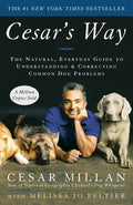 Cesar's Way: The Natural, Everyday Guide to Understanding and Correcting Common Dog Problems - Paperback