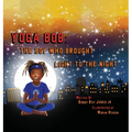 Yoga Bob: The Boy Who Brought Light to the Night - Hardcover