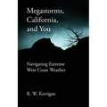 Megastorms, California, and You: Navigating Extreme West Coast Weather - Paperback
