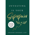 Investing Is Your Superpower: A Step-by-Step Guide to Creating the Lifestyle You've Always Wanted - Hardcover