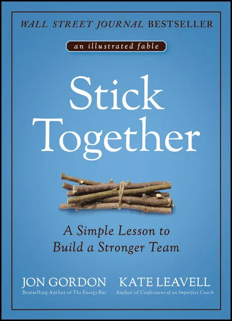 Stick Together: A Simple Lesson to Build a Stronger Team - Hardcover