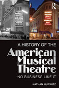 A History of the American Musical Theatre: No Business Like It - Paperback