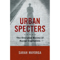 Urban Specters: The Everyday Harms of Racial Capitalism - Hardcover