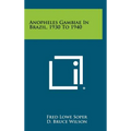 Anopheles Gambiae in Brazil, 1930 to 1940 - Hardcover