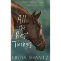 All The Best Things: Good Things Come Book 6 - Paperback