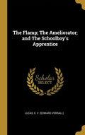 The Flamp; The Ameliorator; and The Schoolboy's Apprentice - Hardcover