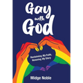 Gay with God: Reclaiming My Faith, Honoring My Story - Hardcover