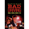 Bad Driving: Crime, Wrecks, Drugs and Sex - Paperback