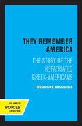 They Remember America: The Story of the Repatriated Greek-Americans - Paperback