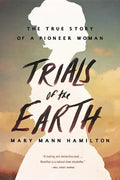 Trials of the Earth: The True Story of a Pioneer Woman - Paperback