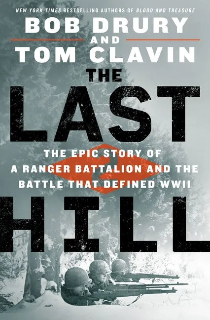 The Last Hill: The Epic Story of a Ranger Battalion and the Battle That Defined WWII - Hardcover