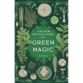 The New Witch's Guide to Green Magic: Understanding Nature's Magic & Embracing the Green Witch Path - Paperback