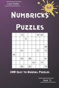 Numbricks Puzzles - 200 Easy to Normal Puzzles 9x9 Book 15 - Paperback