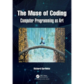 The Muse of Coding: Computer Programming as Art - Paperback