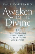 Awaken to the Divine: 52 Contemplative Reflections to Transform Your Spirit - Paperback