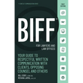 Biff for Lawyers and Law Offices: Your Guide to Respectful Written Communication with Clients, Opposing Counsel and Others - Paperback
