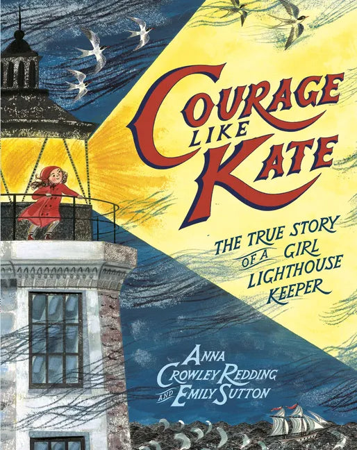 Courage Like Kate: The True Story of a Girl Lighthouse Keeper - Hardcover