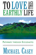 To Love This Earthly Life: Pathways Through Ecclesiastes - Paperback