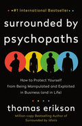 Surrounded by Psychopaths: How to Protect Yourself from Being Manipulated and Exploited in Business (and in Life) [The Surrounded by Idiots Series] - Paperback