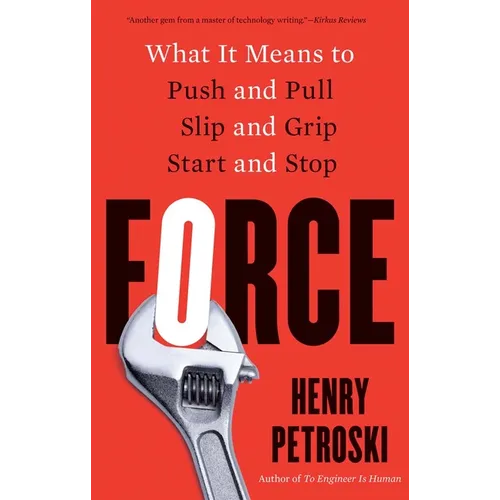 Force: What It Means to Push and Pull, Slip and Grip, Start and Stop - Paperback