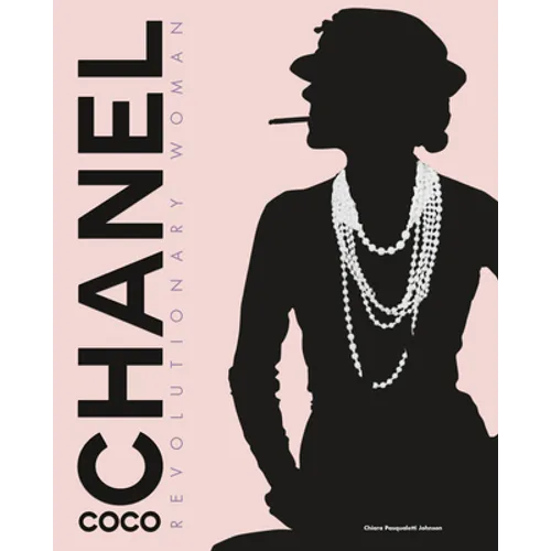 Coco Chanel: Revolutionary Woman - Hardcover