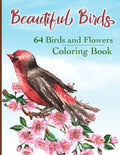 Beautiful Birds Coloring Book: Simple Large Print Coloring Pages with 64 Birds and Flowers: Beautiful Hummingbirds, Owls, Eagles, Peacocks, Doves and - Paperback