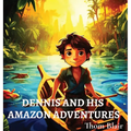 Dennis and His Amazon Adventures - Hardcover