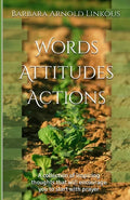 Words Attitudes Actions: A collection of inspiring thoughts that will encourage you to start with prayer - Paperback