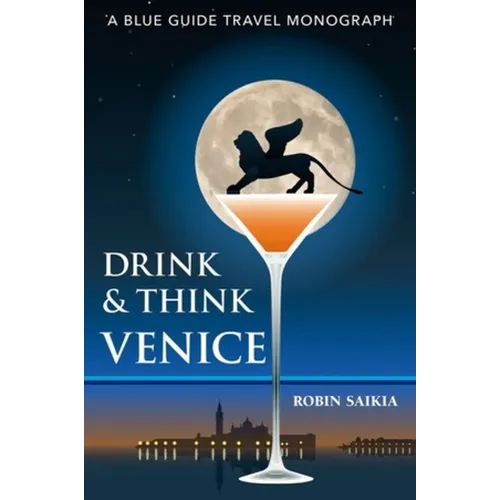 Drink & Think Venice: The Story of Venice in Twenty-Six Bars and Cafés - Paperback
