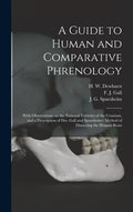 A Guide to Human and Comparative Phrenology: With Observations on the National Varieties of the Cranium, and a Description of Drs. Gall and Spurzheim' - Hardcover