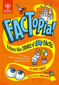 Factopia!: Follow the Trail of 400 Facts... - Hardcover