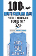100 Things North Carolina Fans Should Know & Do Before They Die - Paperback