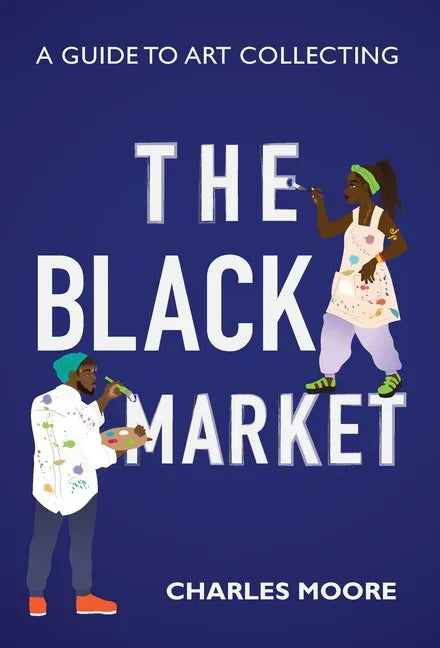 The Black Market: A guide to art collecting - Hardcover