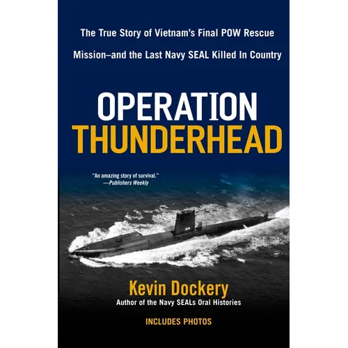 Operation Thunderhead: The True Story of Vietnam's Final POW Rescue Mission--And the Last Navy Seal Killed in Country - Paperback