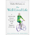 The Well-Lived Life: A 103-Year-Old Doctor's Six Secrets to Health and Happiness at Every Age - Paperback