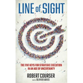Line of Sight: The Five Keys for Strategic Execution in an Age of Uncertainty - Hardcover