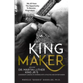 King Maker: Applying Dr. Martin Luther King Jr.'s Leadership Lessons in Working with Athletes and Entertainers - Paperback
