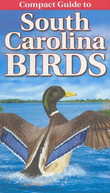 Compact Guide to South Carolina Birds - Paperback