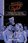 Moby Dyke: An Obsessive Quest to Track Down the Last Remaining Lesbian Bars in America - Hardcover