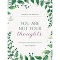 Mindful in Minutes: You Are Not Your Thoughts: An 8-Week Guided Meditation Journal - Hardcover