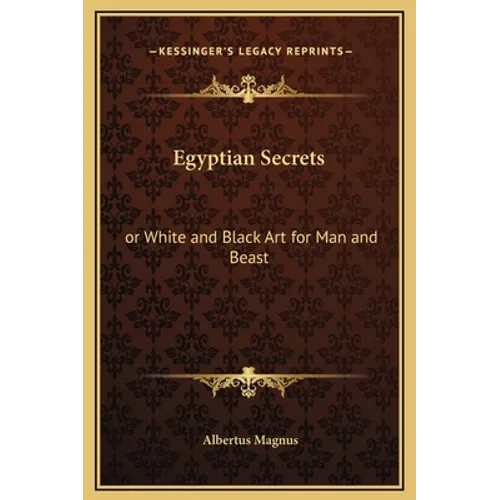 Egyptian Secrets: Or White and Black Art for Man and Beast - Hardcover