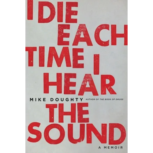 I Die Each Time I Hear the Sound: A Memoir - Paperback