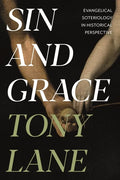 Sin and Grace: Evangelical Soteriology in Historical Perspective - Paperback